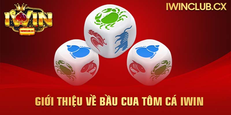 Bầu Cua Tôm Cá Iwin được đánh giá là sản phẩm đổi thưởng giải trí thú vị tại Việt Nam