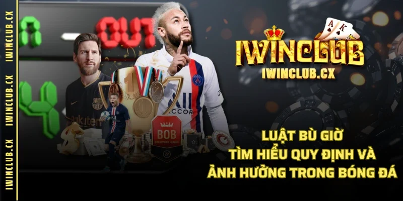 Luật Bù Giờ: Tìm Hiểu Quy Định Và Ảnh Hưởng Trong Bóng Đá